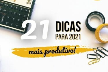 21 dicas 2021 mais produtivo